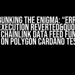 Debunking the Enigma: “Error: "execution reverted" when calling Chainlink Data Feed function in Remix on Polygon Cardano Testnet”