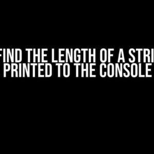 How to Find the Length of a String When Printed to the Console